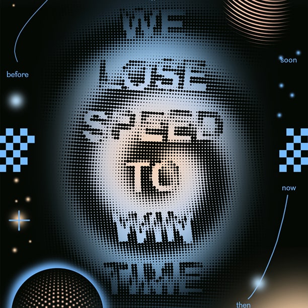 Manifesto Point 7 "We Lose Speed To Win Time"